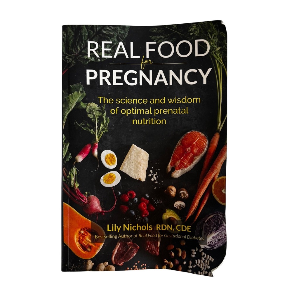 Real Food for Pregnancy Lily Nichols Nutrition Science Prenatal Paperback Book